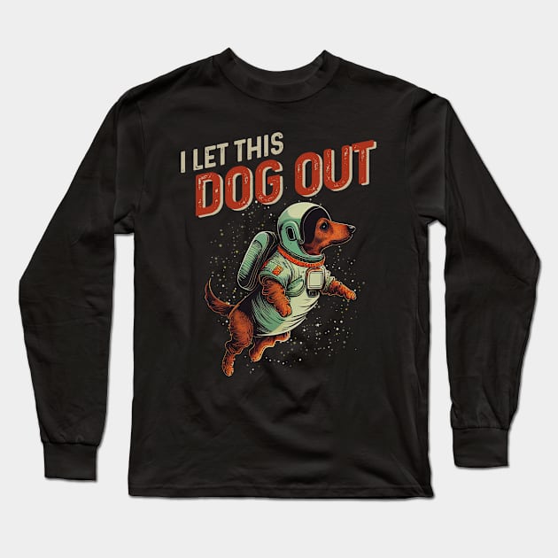 I Let the Dog Out Dachshund Lover Long Sleeve T-Shirt by MintaApparel